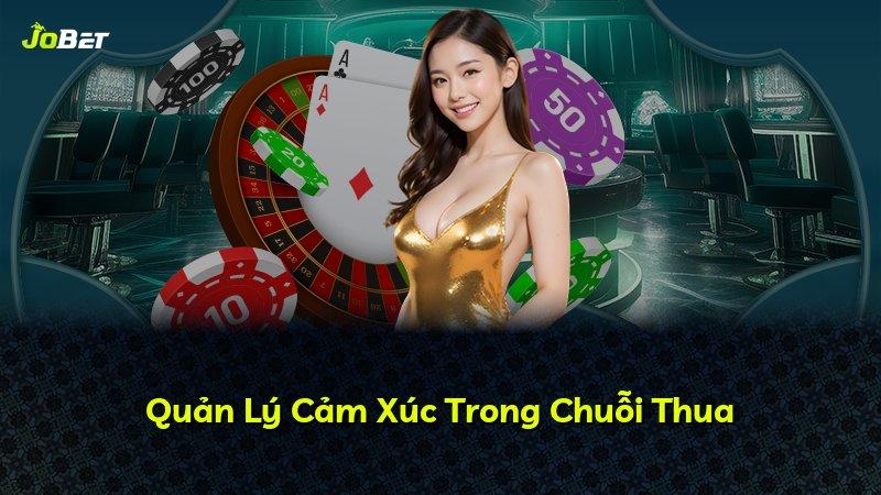 Quản Lý Cảm Xúc Trong Chuỗi Thua