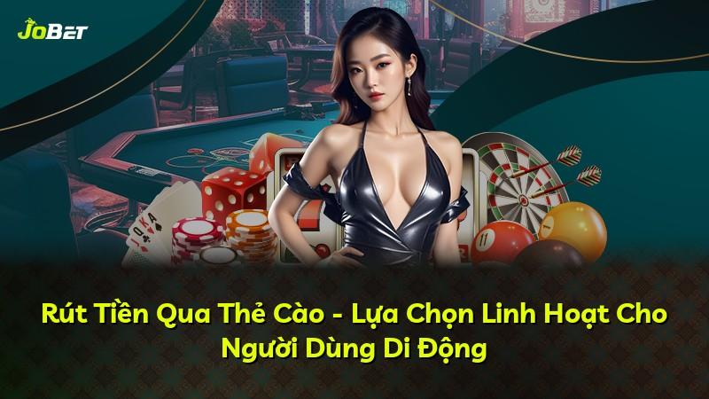 Rút Tiền Qua Thẻ Cào - Lựa Chọn Linh Hoạt Cho Người Dùng Di Động