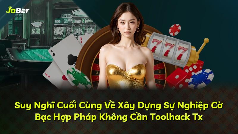 Suy Nghĩ Cuối Cùng Về Xây Dựng Sự Nghiệp Cờ Bạc Hợp Pháp Không Cần Toolhack Tx