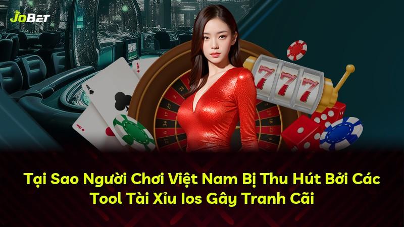 Tại Sao Người Chơi Việt Nam Bị Thu Hút Bởi Các Tool Tài Xỉu Ios Gây Tranh Cãi