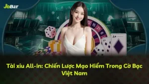 Tài xỉu All-in: Chiến Lược Mạo Hiểm Trong Cờ Bạc Việt Nam