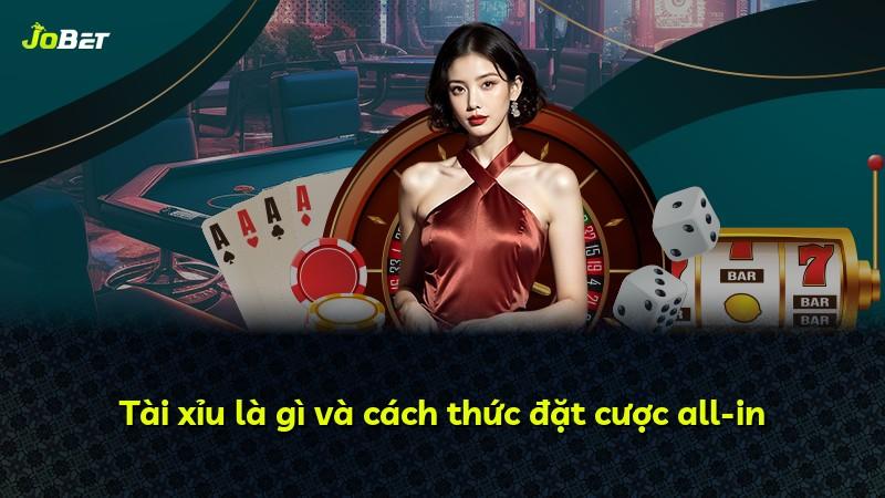 Tài xỉu là gì và cách thức đặt cược all-in