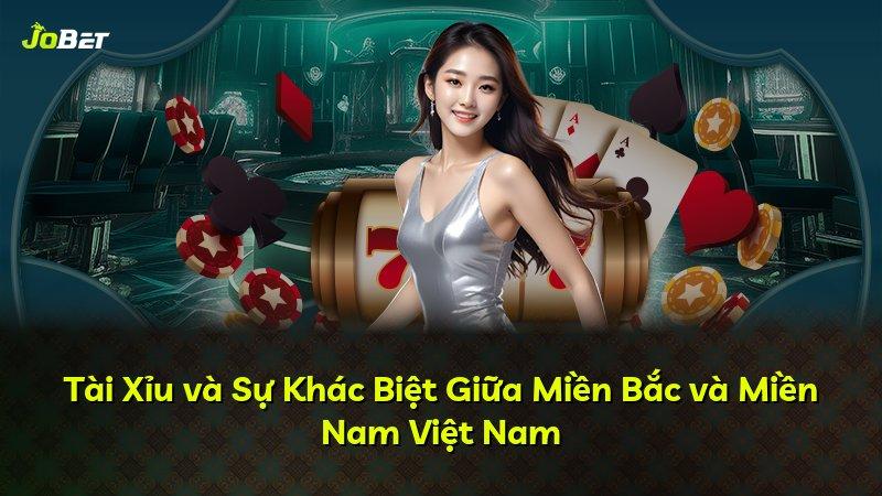 Tài Xỉu và Sự Khác Biệt Giữa Miền Bắc và Miền Nam Việt Nam