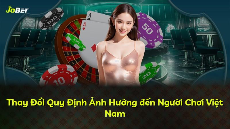 Thay Đổi Quy Định Ảnh Hưởng đến Người Chơi Việt Nam