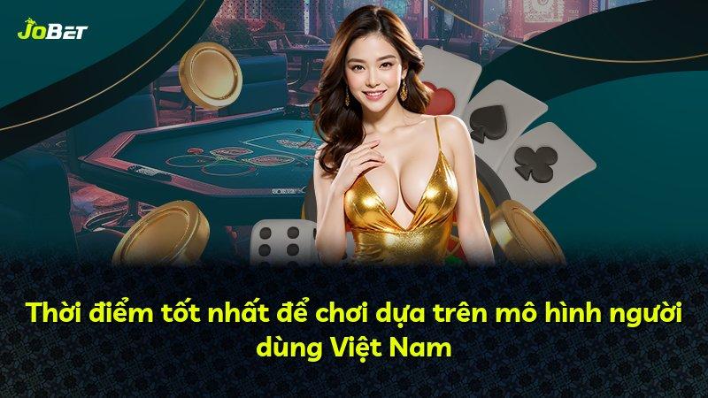 Thời điểm tốt nhất để chơi dựa trên mô hình người dùng Việt Nam
