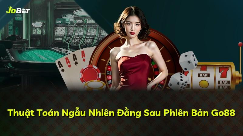 Thuật Toán Ngẫu Nhiên Đằng Sau Phiên Bản Go88