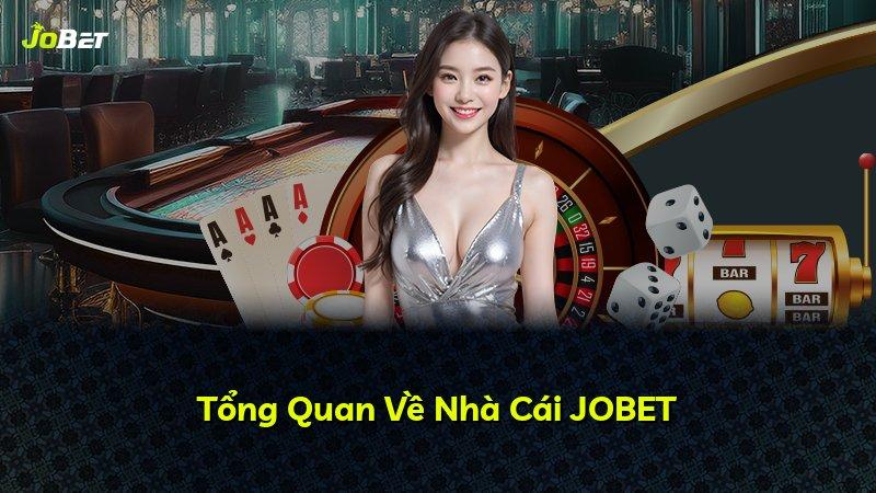 Tổng Quan Về Nhà Cái JOBET