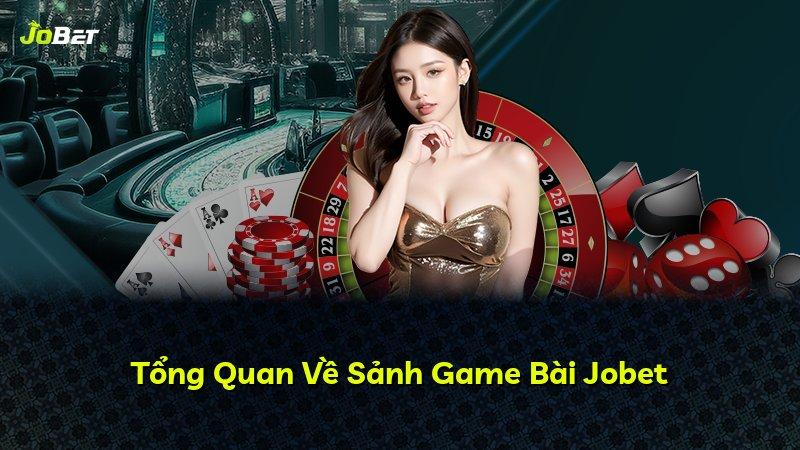Tổng Quan Về Sảnh Game Bài Jobet