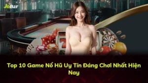 Top 10 Game Nổ Hũ Uy Tín Đáng Chơi Nhất Hiện Nay