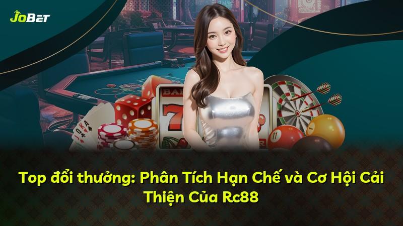 Top đổi thưởng: Phân Tích Hạn Chế và Cơ Hội Cải Thiện Của Rc88