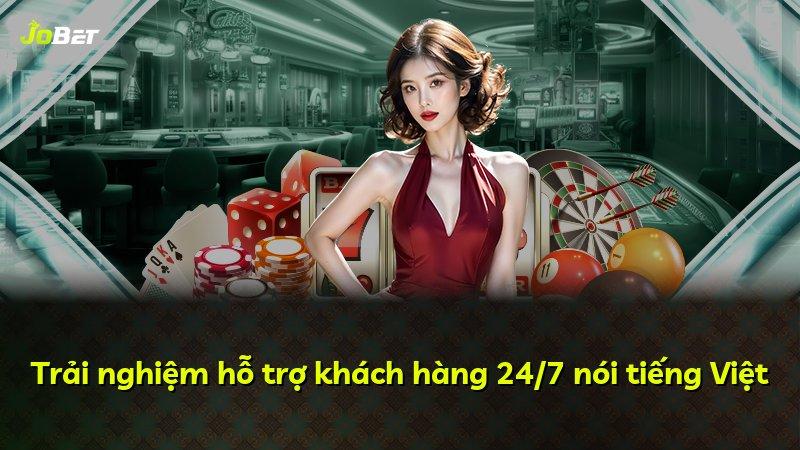 Trải nghiệm hỗ trợ khách hàng 24/7 nói tiếng Việt