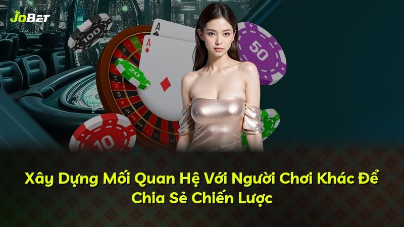 Xây Dựng Mối Quan Hệ Với Người Chơi Khác Để Chia Sẻ Chiến Lược