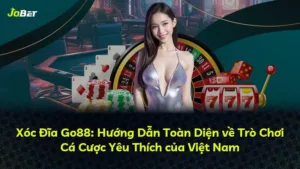 Xóc Đĩa Go88: Hướng Dẫn Toàn Diện về Trò Chơi Cá Cược Yêu Thích của Việt Nam